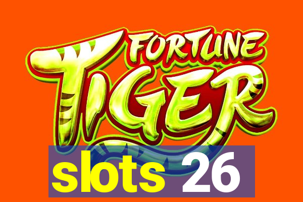 slots 26